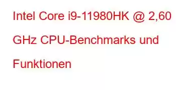 Intel Core i9-11980HK @ 2,60 GHz CPU-Benchmarks und Funktionen