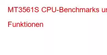 MT3561S CPU-Benchmarks und Funktionen