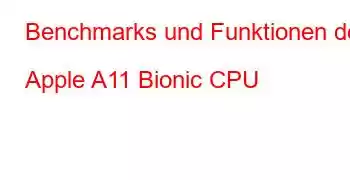 Benchmarks und Funktionen der Apple A11 Bionic CPU