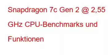 Snapdragon 7c Gen 2 @ 2,55 GHz CPU-Benchmarks und Funktionen