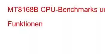 MT8168B CPU-Benchmarks und Funktionen