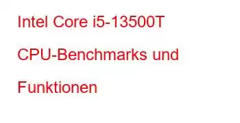 Intel Core i5-13500T CPU-Benchmarks und Funktionen