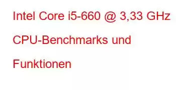 Intel Core i5-660 @ 3,33 GHz CPU-Benchmarks und Funktionen