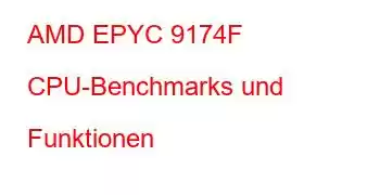 AMD EPYC 9174F CPU-Benchmarks und Funktionen