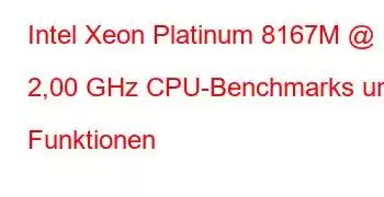 Intel Xeon Platinum 8167M @ 2,00 GHz CPU-Benchmarks und Funktionen