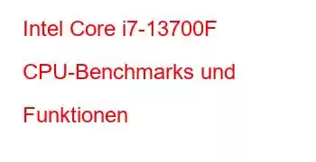 Intel Core i7-13700F CPU-Benchmarks und Funktionen