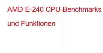 AMD E-240 CPU-Benchmarks und Funktionen