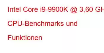 Intel Core i9-9900K @ 3,60 GHz CPU-Benchmarks und Funktionen