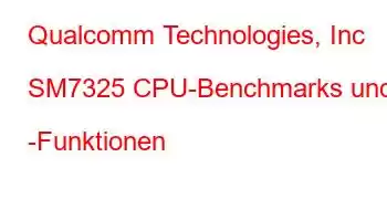 Qualcomm Technologies, Inc SM7325 CPU-Benchmarks und -Funktionen