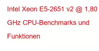 Intel Xeon E5-2651 v2 @ 1,80 GHz CPU-Benchmarks und Funktionen