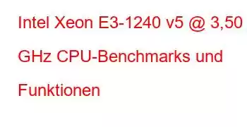 Intel Xeon E3-1240 v5 @ 3,50 GHz CPU-Benchmarks und Funktionen