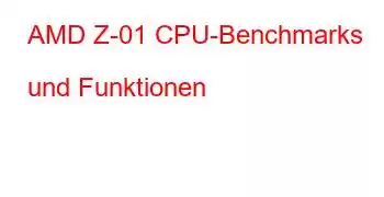 AMD Z-01 CPU-Benchmarks und Funktionen