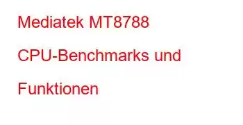 Mediatek MT8788 CPU-Benchmarks und Funktionen