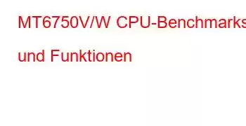 MT6750V/W CPU-Benchmarks und Funktionen