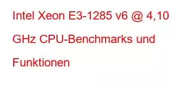 Intel Xeon E3-1285 v6 @ 4,10 GHz CPU-Benchmarks und Funktionen