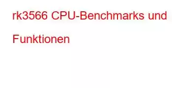 rk3566 CPU-Benchmarks und Funktionen