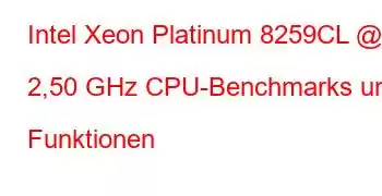 Intel Xeon Platinum 8259CL @ 2,50 GHz CPU-Benchmarks und Funktionen