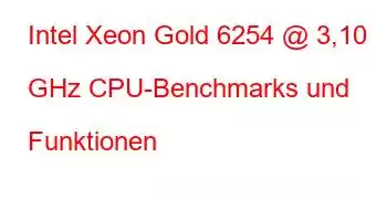 Intel Xeon Gold 6254 @ 3,10 GHz CPU-Benchmarks und Funktionen