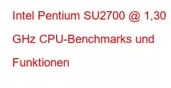 Intel Pentium SU2700 @ 1,30 GHz CPU-Benchmarks und Funktionen