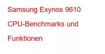 Samsung Exynos 9610 CPU-Benchmarks und Funktionen