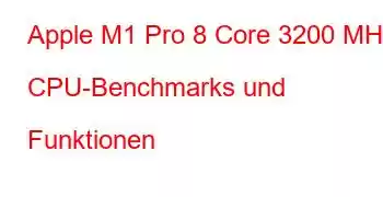 Apple M1 Pro 8 Core 3200 MHz CPU-Benchmarks und Funktionen