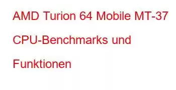 AMD Turion 64 Mobile MT-37 CPU-Benchmarks und Funktionen