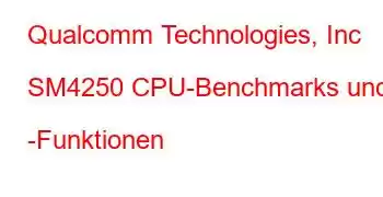 Qualcomm Technologies, Inc SM4250 CPU-Benchmarks und -Funktionen