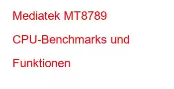 Mediatek MT8789 CPU-Benchmarks und Funktionen