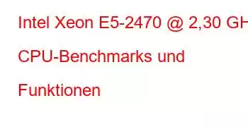 Intel Xeon E5-2470 @ 2,30 GHz CPU-Benchmarks und Funktionen