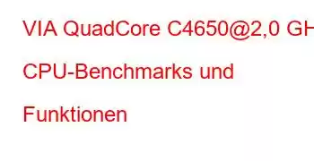 VIA QuadCore C4650@2,0 GHz CPU-Benchmarks und Funktionen