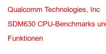 Qualcomm Technologies, Inc SDM630 CPU-Benchmarks und Funktionen