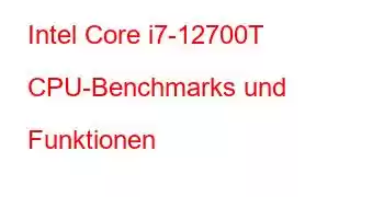 Intel Core i7-12700T CPU-Benchmarks und Funktionen