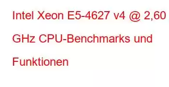 Intel Xeon E5-4627 v4 @ 2,60 GHz CPU-Benchmarks und Funktionen