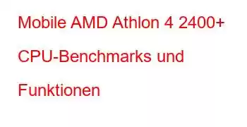 Mobile AMD Athlon 4 2400+ CPU-Benchmarks und Funktionen