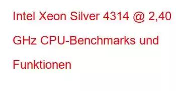 Intel Xeon Silver 4314 @ 2,40 GHz CPU-Benchmarks und Funktionen