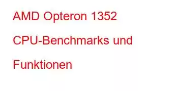 AMD Opteron 1352 CPU-Benchmarks und Funktionen