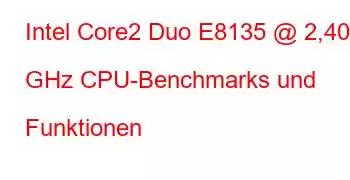 Intel Core2 Duo E8135 @ 2,40 GHz CPU-Benchmarks und Funktionen