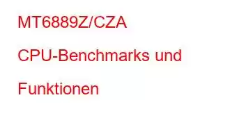 MT6889Z/CZA CPU-Benchmarks und Funktionen