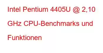 Intel Pentium 4405U @ 2,10 GHz CPU-Benchmarks und Funktionen