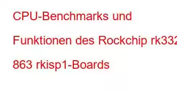 CPU-Benchmarks und Funktionen des Rockchip rk3326 863 rkisp1-Boards