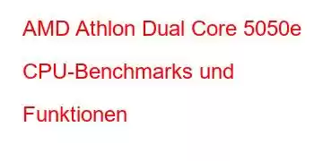 AMD Athlon Dual Core 5050e CPU-Benchmarks und Funktionen