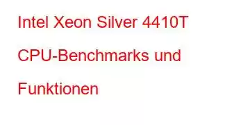 Intel Xeon Silver 4410T CPU-Benchmarks und Funktionen