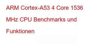 ARM Cortex-A53 4 Core 1536 MHz CPU Benchmarks und Funktionen