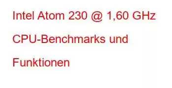 Intel Atom 230 @ 1,60 GHz CPU-Benchmarks und Funktionen