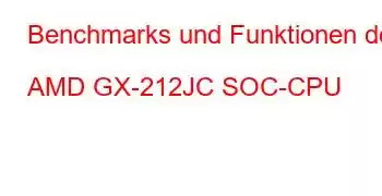 Benchmarks und Funktionen der AMD GX-212JC SOC-CPU