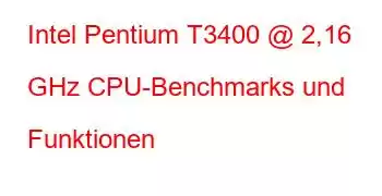 Intel Pentium T3400 @ 2,16 GHz CPU-Benchmarks und Funktionen