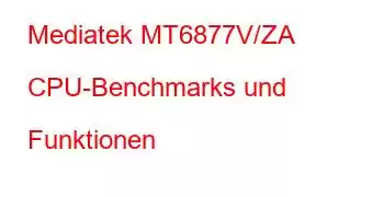 Mediatek MT6877V/ZA CPU-Benchmarks und Funktionen