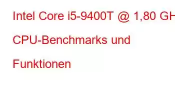 Intel Core i5-9400T @ 1,80 GHz CPU-Benchmarks und Funktionen