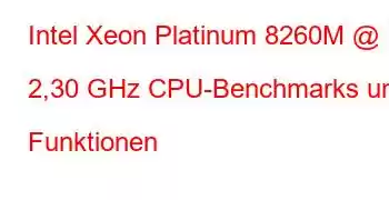 Intel Xeon Platinum 8260M @ 2,30 GHz CPU-Benchmarks und Funktionen