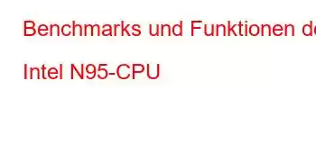 Benchmarks und Funktionen der Intel N95-CPU